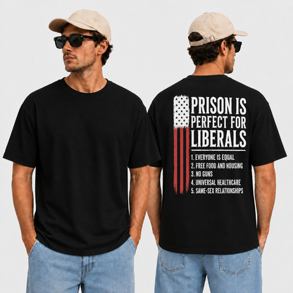 Prison Is Perfect For Liberals Shirt Funny Anti Liberal Political Graphic Tee Conservative Patriot Gift For Adults