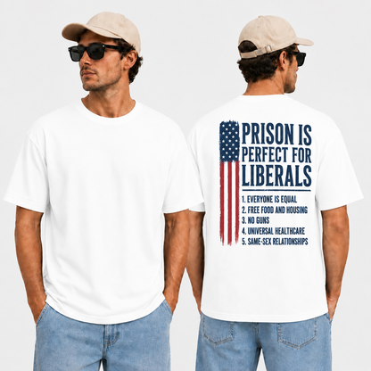 Prison Is Perfect For Liberals Shirt Funny Anti Liberal Political Graphic Tee Conservative Patriot Gift For Adults