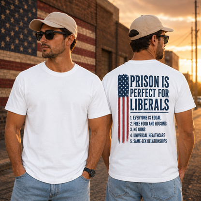 Prison Is Perfect For Liberals Shirt Funny Anti Liberal Political Graphic Tee Conservative Patriot Gift For Adults