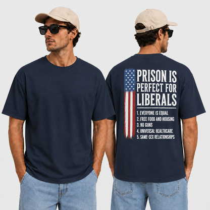 Prison Is Perfect For Liberals Shirt Funny Anti Liberal Political Graphic Tee Conservative Patriot Gift For Adults