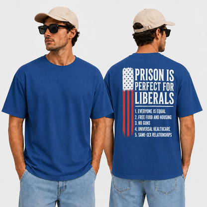 Prison Is Perfect For Liberals Shirt Funny Anti Liberal Political Graphic Tee Conservative Patriot Gift For Adults