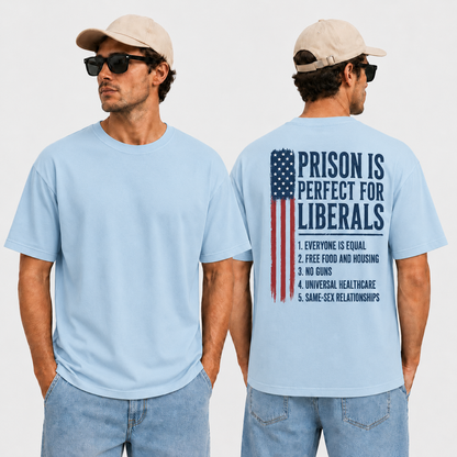 Prison Is Perfect For Liberals Shirt Funny Anti Liberal Political Graphic Tee Conservative Patriot Gift For Adults