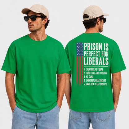 Prison Is Perfect For Liberals Shirt Funny Anti Liberal Political Graphic Tee Conservative Patriot Gift For Adults