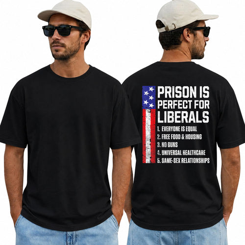 Prison Is Perfect For Liberals Shirt Funny Conservative Patriotic Graphic Tee Republican Political Gift For Adults