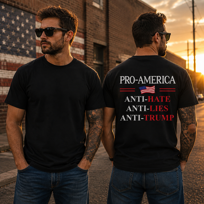 Pro America Anti Hate Anti Lies Anti Trump Shirt Funny Political Graphic Tee Resist Protest Gift For Adults