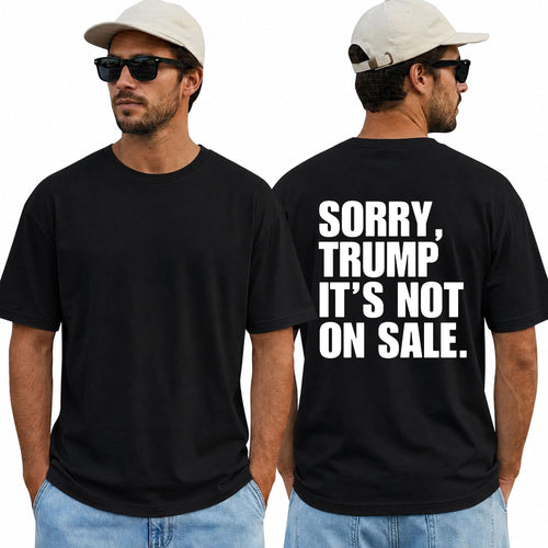 Sorry Trump Its Not On Sale Shirt Funny Anti Trump Political Graphic Tee Protest Gift For Adults