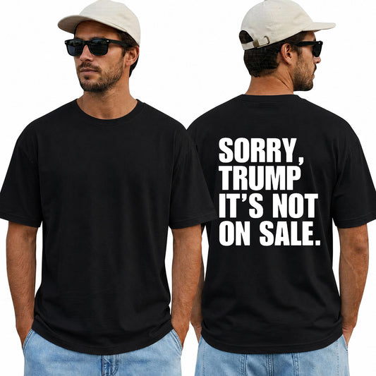 Sorry Trump Its Not On Sale Shirt Funny Anti Trump Political Graphic Tee Protest Gift For Adults