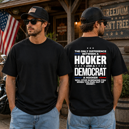 The Only Difference Between A Hooker And A Democrat Shirt Funny Conservative Political Graphic Tee Republican Gift For Adults