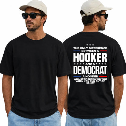 The Only Difference Between A Hooker And A Democrat Shirt Funny Conservative Political Graphic Tee Republican Gift For Adults
