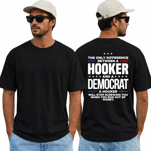 The Only Difference Between A Hooker And A Democrat Shirt Funny Conservative Political Graphic Tee Republican Gift For Adults
