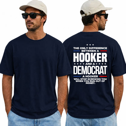 The Only Difference Between A Hooker And A Democrat Shirt Funny Conservative Political Graphic Tee Republican Gift For Adults