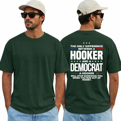 The Only Difference Between A Hooker And A Democrat Shirt Funny Conservative Political Graphic Tee Republican Gift For Adults