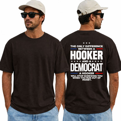 The Only Difference Between A Hooker And A Democrat Shirt Funny Conservative Political Graphic Tee Republican Gift For Adults