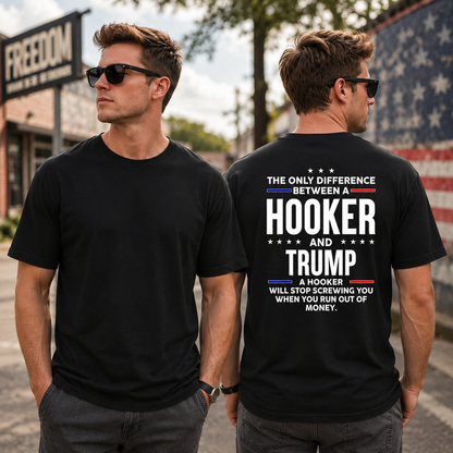 The Only Difference Between A Hooker And Trump Shirt Funny Anti Trump Political Graphic Tee Sarcastic Protest Gift For Adults