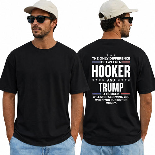 The Only Difference Between A Hooker And Trump Shirt Funny Anti Trump Political Graphic Tee Sarcastic Protest Gift For Adults
