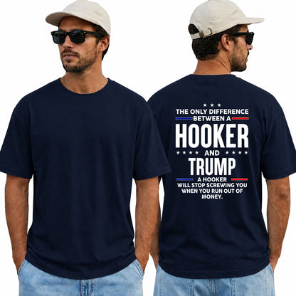 The Only Difference Between A Hooker And Trump Shirt Funny Anti Trump Political Graphic Tee Sarcastic Protest Gift For Adults