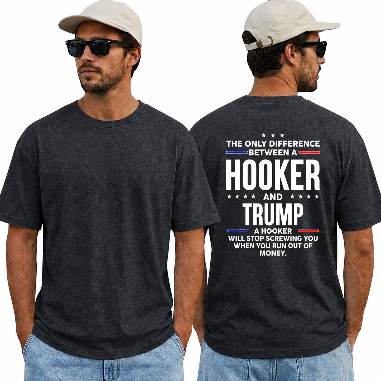 The Only Difference Between A Hooker And Trump Shirt Funny Anti Trump Political Graphic Tee Sarcastic Protest Gift For Adults