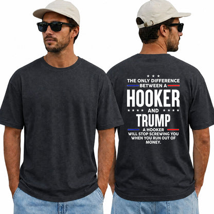 The Only Difference Between A Hooker And Trump Shirt Funny Anti Trump Political Graphic Tee Sarcastic Protest Gift For Adults