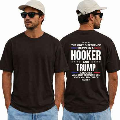The Only Difference Between A Hooker And Trump Shirt Funny Anti Trump Political Graphic Tee Sarcastic Protest Gift For Adults