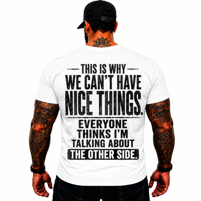 This Is Why We Cant Have Nice Things Shirt Funny Political Humor Graphic Tee Sarcastic Gift For Adults
