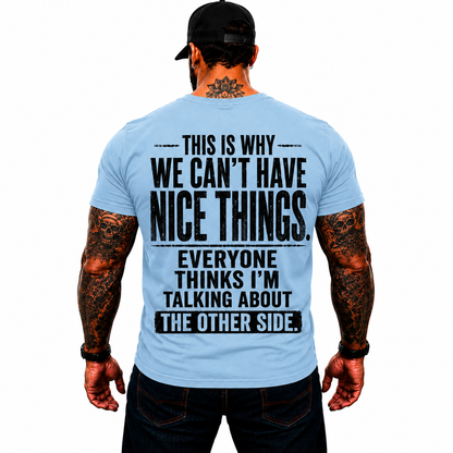 This Is Why We Cant Have Nice Things Shirt Funny Political Humor Graphic Tee Sarcastic Gift For Adults
