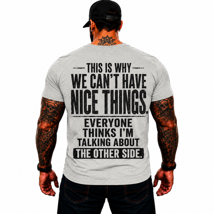 This Is Why We Cant Have Nice Things Shirt Funny Political Humor Graphic Tee Sarcastic Gift For Adults