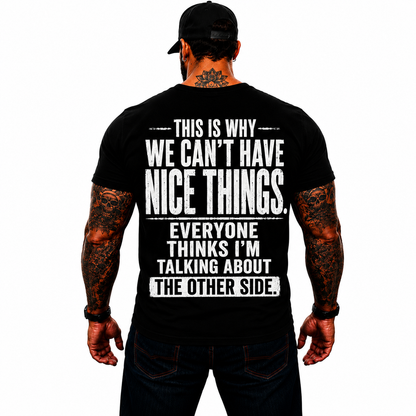 This Is Why We Cant Have Nice Things Shirt Funny Political Humor Graphic Tee Sarcastic Gift For Adults