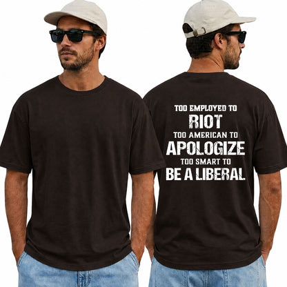 Too Employed Too American Shirt Funny Conservative Patriotic Graphic Tee Anti Woke Gift For Adults