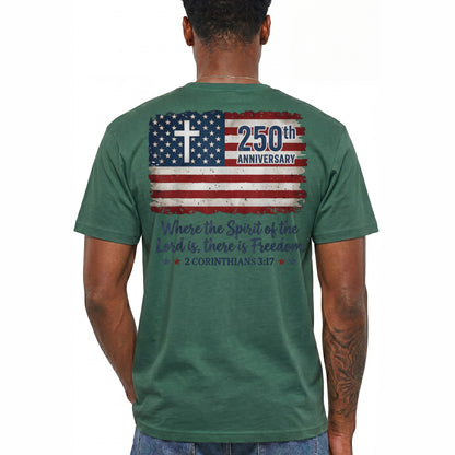 Where The Spirit Of The Lord Is There Is Freedom 250th Anniversary Shirt Christian Patriotic Graphic Tee America 250 Gift For Adults