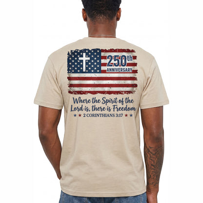 Where The Spirit Of The Lord Is There Is Freedom 250th Anniversary Shirt Christian Patriotic Graphic Tee America 250 Gift For Adults