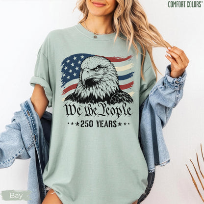 Comfort Colors America Eagle Shirt, 250 Years of Freedom T-Shirt, Patriotic We The People Shirt, 250th Anniversary Tee, Fourth of July Shirt
