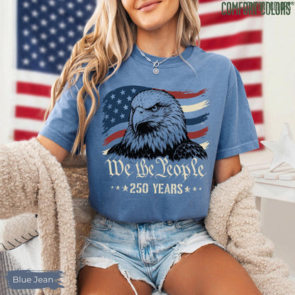Comfort Colors America Eagle Shirt, 250 Years of Freedom T-Shirt, Patriotic We The People Shirt, 250th Anniversary Tee, Fourth of July Shirt
