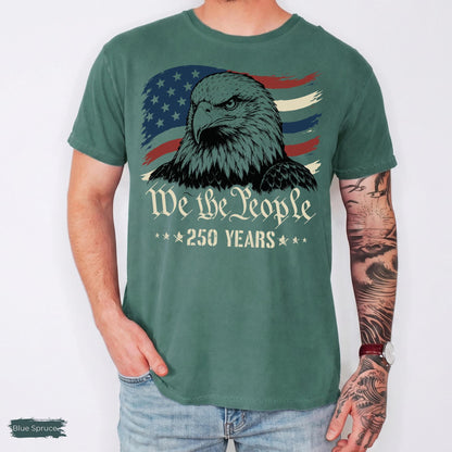 Comfort Colors America Eagle Shirt, 250 Years of Freedom T-Shirt, Patriotic We The People Shirt, 250th Anniversary Tee, Fourth of July Shirt