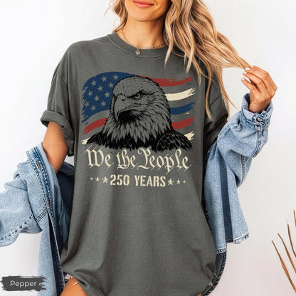 Comfort Colors America Eagle Shirt, 250 Years of Freedom T-Shirt, Patriotic We The People Shirt, 250th Anniversary Tee, Fourth of July Shirt