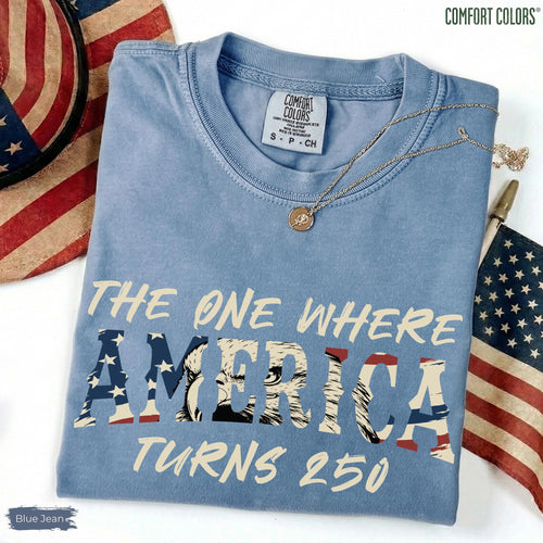 Comfort Colors 4th Of July Shirt, America 250th Anniversary Tee, The One Where America Turns 250 Years Tshirt, 1776 2026 USA Shirts